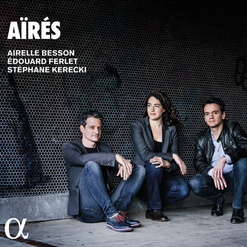 News du jour Aïrés Airelle Besson, Edouard Ferlet et Stéphane Kerecki La Muzic de Lady News du jour Aïrés Airelle Besson, Edouard Ferlet et Stéphane Kerecki La Muzic de Lady
