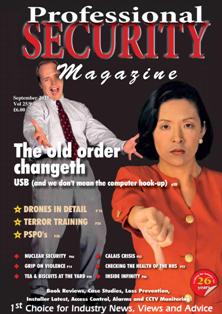 Professional Security Magazine - September 2015 | ISSN 1745-0950 | TRUE PDF | Mensile | Professionisti | Sicurezza
Professional Security Magazine has been successfully filling the growing need to voice the opinions of the security industry and its users since 1989. We pride ourselves on our ability to drive forward the interests of the industry through our monthly publication of Professional Security Magazine.
If you have a news story or item that you think worthy of publication in Professional Security Magazine, our editorial team would very much like to hear from you.
Anything with a security bias, anything topical, original, funny or a view point that you feel strongly about: every submission is given due weight and consideration for publication.