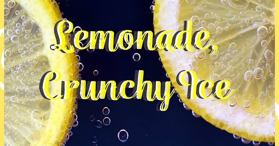 O For Tuna Orff Lemonade, Crunchy Ice Twice as Nice