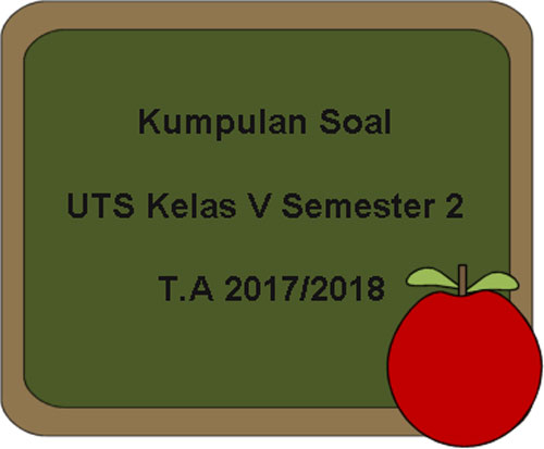 Kumpulan Latihan Soal Uts Kelas 5 Sd Mi Semester 1 2 Lengkap
