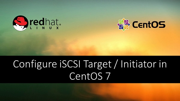 Configure iSCSI Target / Initiator in CentOS 7