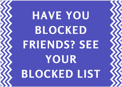 Have you blocked friends? See your blocked list