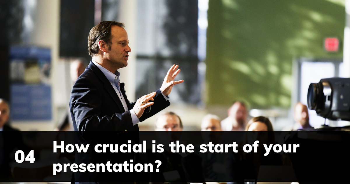 How crucial is the start of your presentation? [Sequoia\