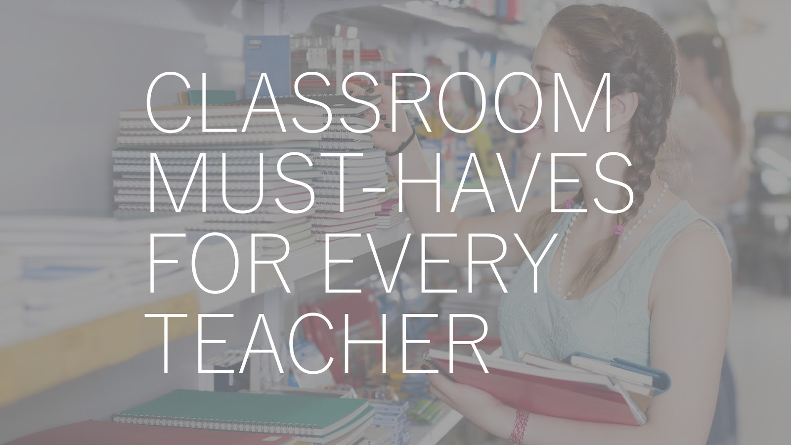The Ultimate List of Classroom Essentials for Every Teacher