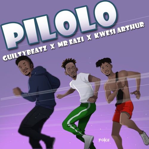Guilty Beatz x Mr Eazi x Kwesi Arthur - Pilolo Pilolo