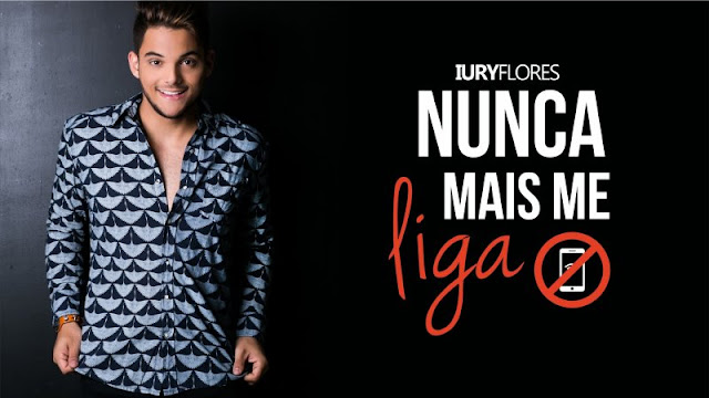 Iury Flores - Nunca mais me liga Iury Flores - Nunca mais me liga