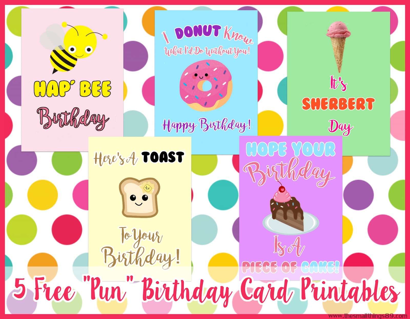 Adorable Free Printable Happy Birthday Pun Cards The Small Things Adorable Free Printable Happy Birthday Pun Cards The Small Things
