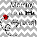 Mommy to a little lady{bug}