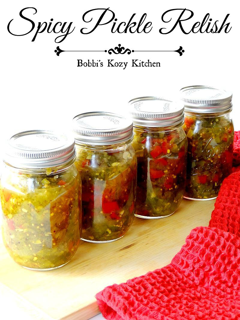 Spicy Pickle Relish Bobbi's Kozy Kitchen