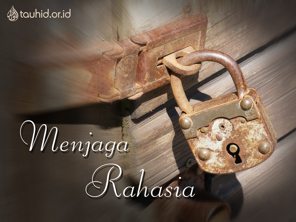 MENJAGA RAHASIA | Buletin | Tauhid.or.id