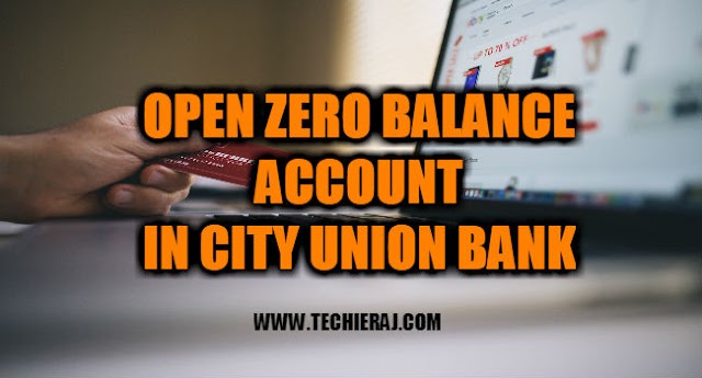 How To Open Zero Balance Account In City Union Bank - Techie Raj
