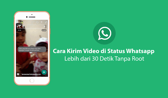 Cara Kirim Video di Status Whatsapp lebih dari 30 Detik Tanpa Root