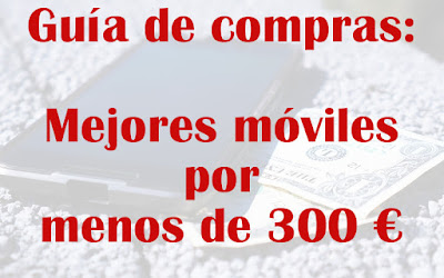 Mejores móviles por menos de 300 euros