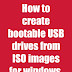 How to create bootable USB drives from ISO images for windows