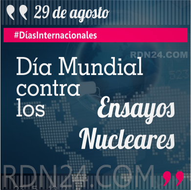 Día Mundial contra los Ensayos Nucleares #DíasInternacionales