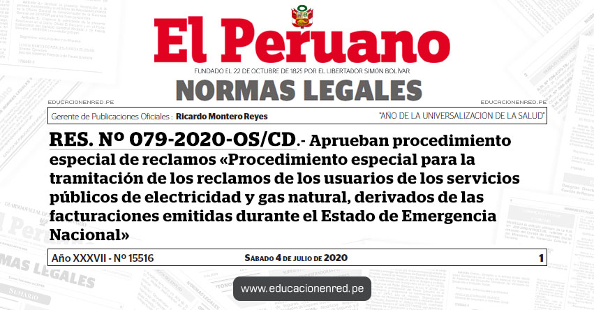 RES. Nº 079-2020-OS/CD.- Aprueban procedimiento especial de reclamos «Procedimiento especial para la tramitación de los reclamos de los usuarios de los servicios públicos de electricidad y gas natural, derivados de las facturaciones emitidas durante el Estado de Emergencia Nacional» RES. Nº 079-2020-OS/CD.- Aprueban procedimiento especial de reclamos «Procedimiento especial para la tramitación de los reclamos de los usuarios de los servicios públicos de electricidad y gas natural, derivados de las facturaciones emitidas durante el Estado de Emergencia Nacional»