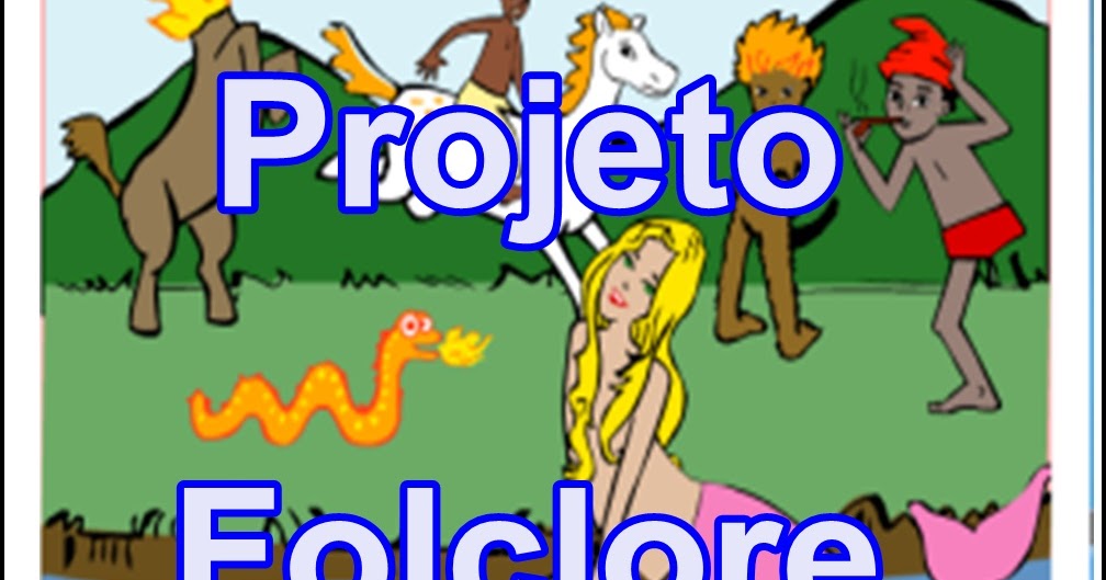 Projeto folclore educação infantil de acordo com a bncc Compartilhando Ideias Projeto Folclore