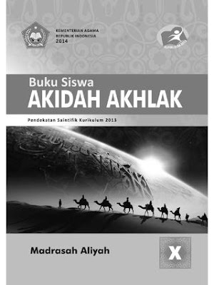  akan bagikan sumber berguru terbaru khususnya untuk Guru mata pelajaran Akidah Akhlak jen Buku Akidah Akhlak Kelas 10/11/12 Kurikulum 2013 Madrasah Aliyah (MA)