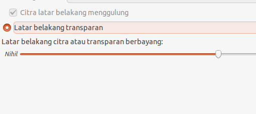 Slider ini digunakan untuk mengatur tingkat ketransparanan background. Slider Transparency
