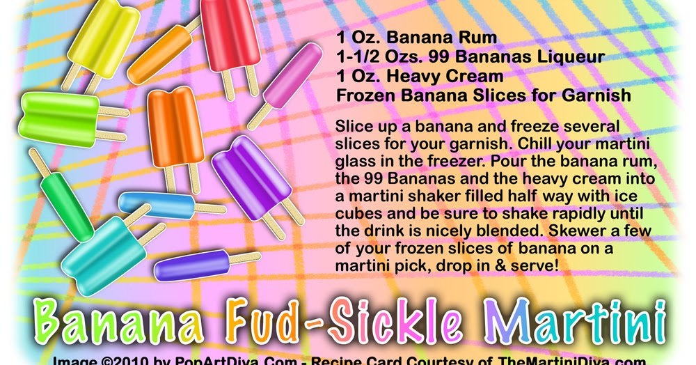 The MARTINI DIVA ICE CREAM MARTINI Banana Fudgesicle Martini!