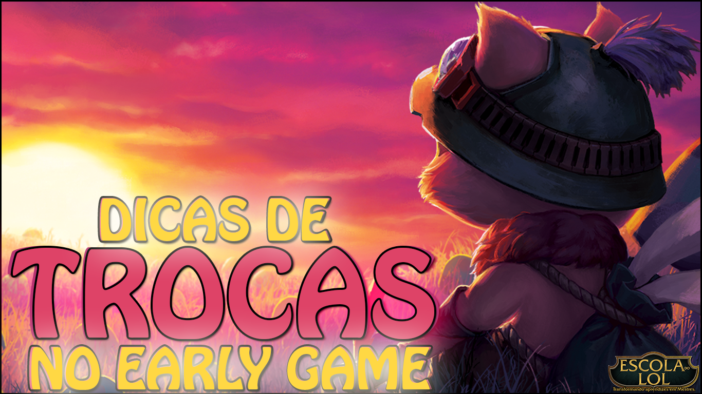 Como fazer trocas no Early Game no League of Legends Escola do LoL Guias e Noticias de
