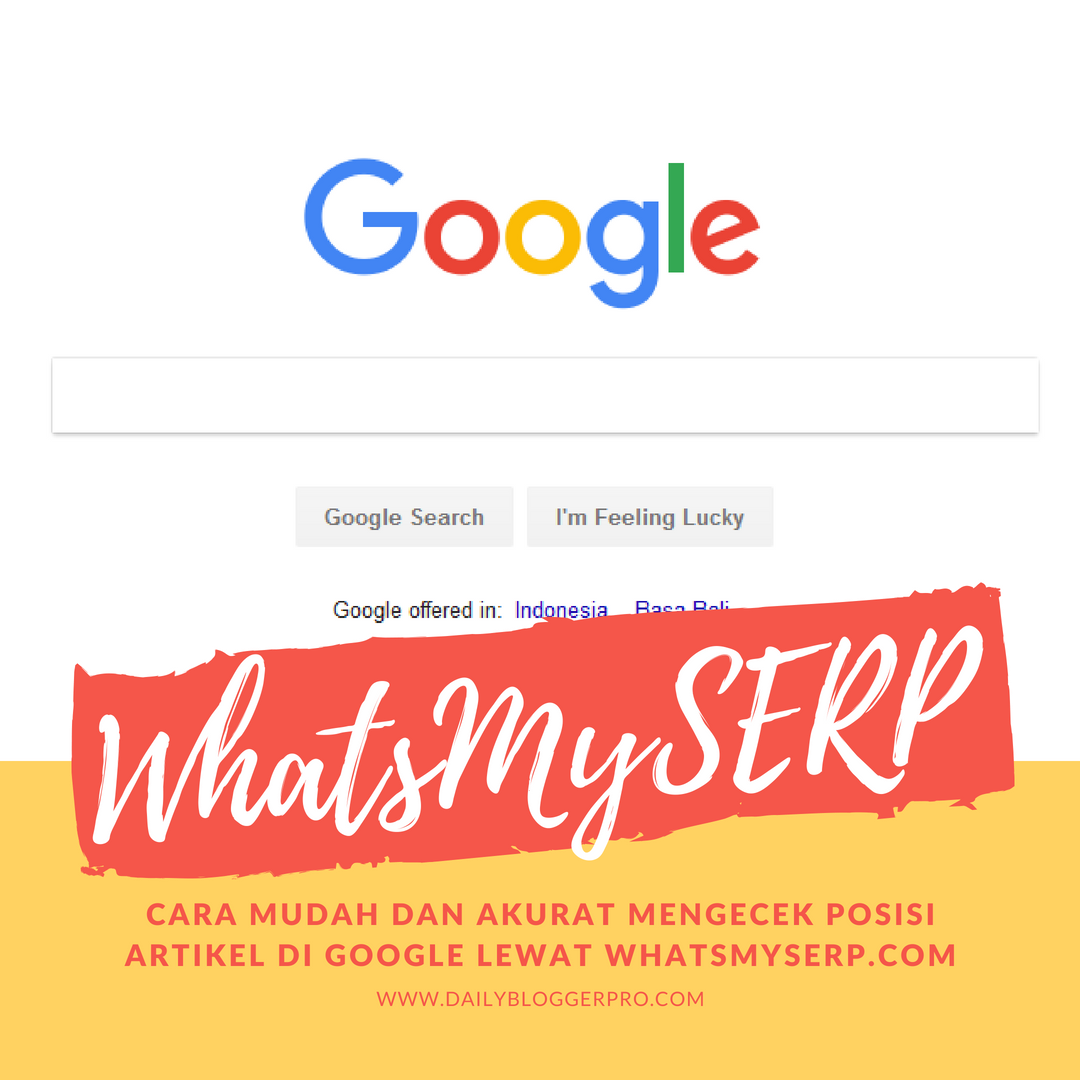 Cara Mudah Dan Akurat Mengecek Posisi Artikel Di Google Lewat WhatsMySERP.com Cara Mudah Dan Akurat Mengecek Posisi Artikel Di Google Lewat WhatsMySERP.com