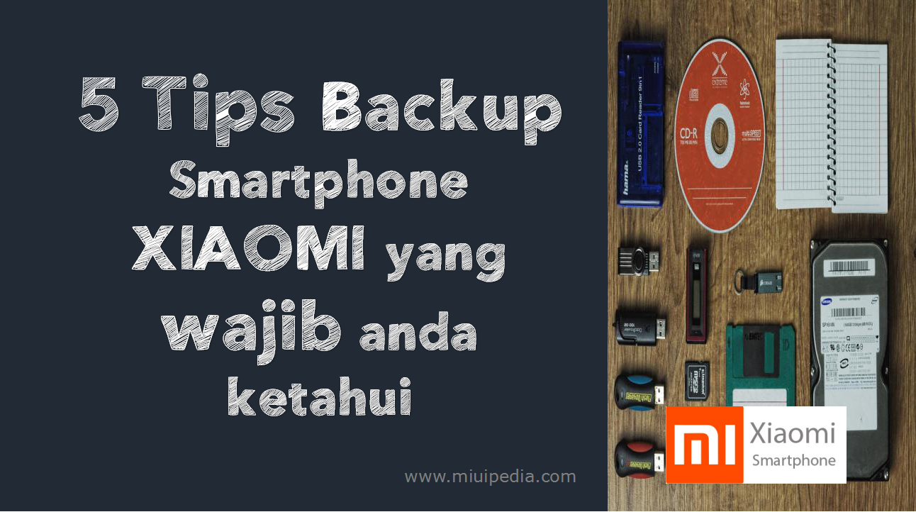 5 Tips Backup Smartphone XIAOMI yang wajib anda ketahui 5 Tips Backup Smartphone XIAOMI yang wajib anda ketahui