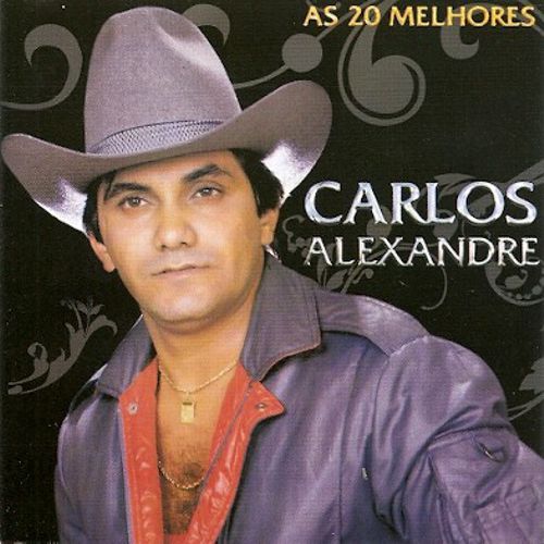 MÚSICA DAS ANTIGAS: CARLOS ALEXANDRE - (2013) AS 20 MELHORES