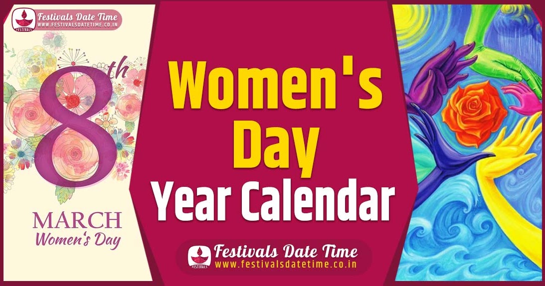 Women's Day Year Calendar, Women's Day Schedule Festivals Date Time