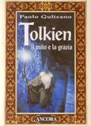 Tolkien, il mito e la grazia di Paolo Gulisano
