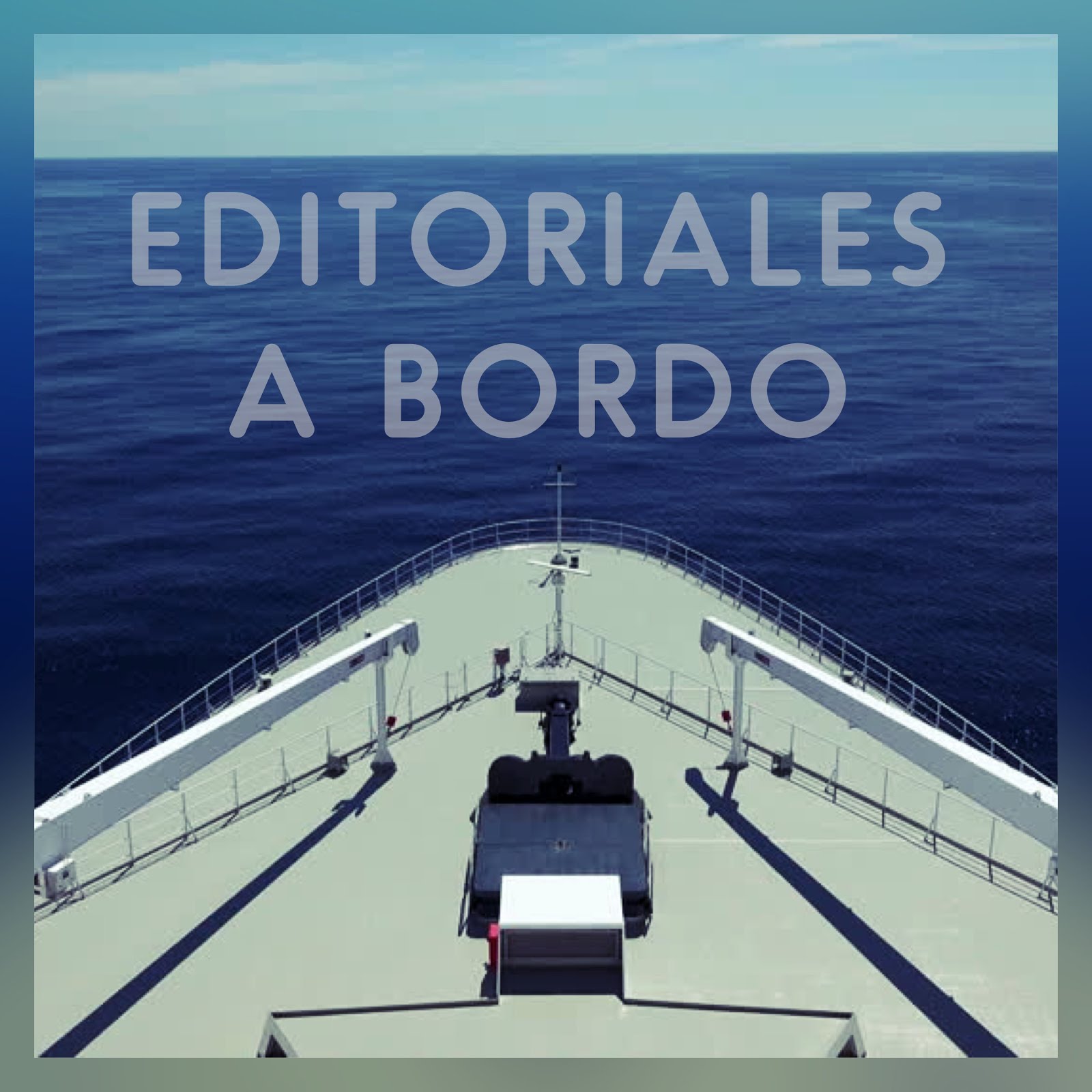 ⚓️EDITORIALES A BORDO⚓️