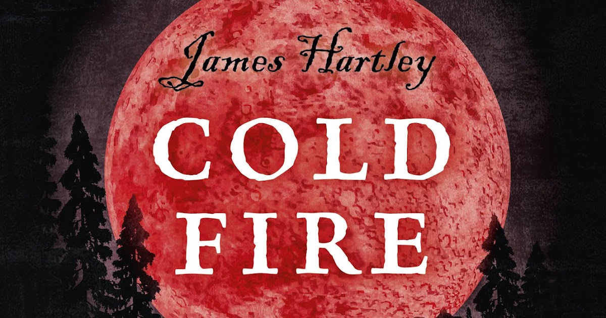 Cold Fire by James Hartley Shakespeare's Moon Act II ** Blog Tour