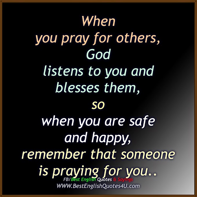 When you pray for others, God listens to you...