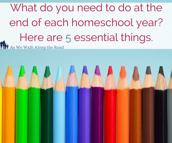 How to homeschool- essential tasks for the end of your homeschool year How to homeschool- essential tasks for the end of your homeschool year