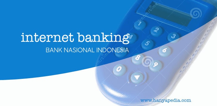 Cara Mudah Internet Banking Bank Nasional Indonesia