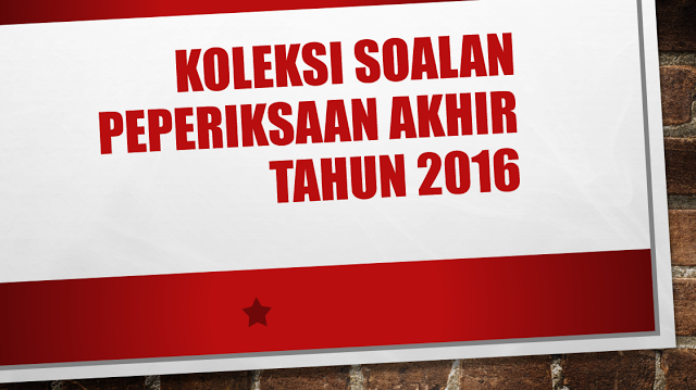 SOALAN PEPERIKSAAN AKHIR TAHUN DARJAH 4  BAHAN SEKOLAH RENDAH
