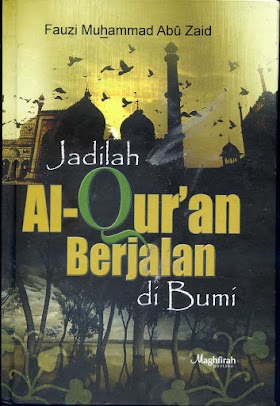 Download Buku Jadilah Al-Qur'an Berjalan Di Bumi - Fauzi Muhammad Abu Zaid [PDF]