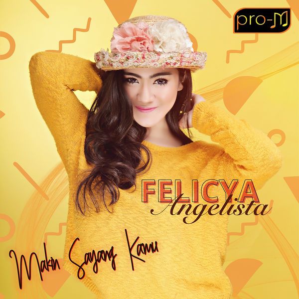 Felicya Angellista - Makin Sayang Kamu