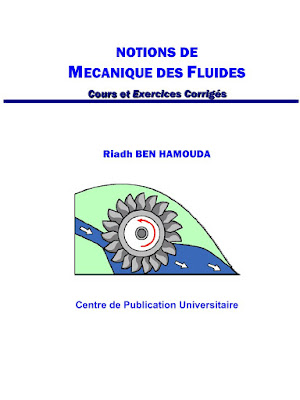 NOTIONS DE MÉCANIQUE DES FLUIDES Cours et Exercices Corrigés NOTIONS DE MÉCANIQUE DES FLUIDES Cours et Exercices Corrigés