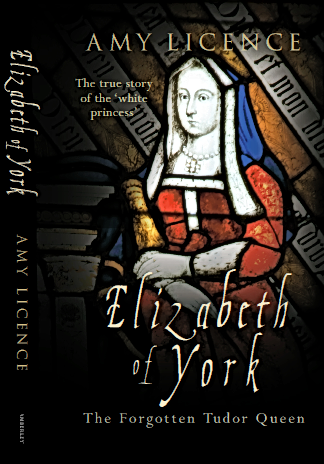 Amy Licence, "Elizabeth of York, the True Story of the White Princess," Amberley, due out Feb 2013