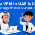 تحذير: إذا استخدمت خدمة VPN بالإمارات ستواجه السجن وغرامة تصل لنصف مليون دولار تحذير: إذا استخدمت خدمة VPN بالإمارات ستواجه السجن وغرامة تصل لنصف مليون دولار