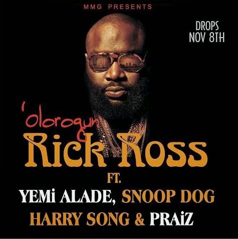 Olorogun - Rick Ross ft Harrysongs, Yemi Alade, Snoopdogg and Praiz [DOWNLOAD]