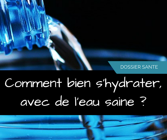 Comment bien s'hydrater, avec de l'eau saine 