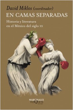 En camas separadas. Historia y literatura en el México del siglo XX