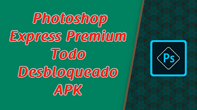 APP Photoshop Express Premium APK Desbloqueada