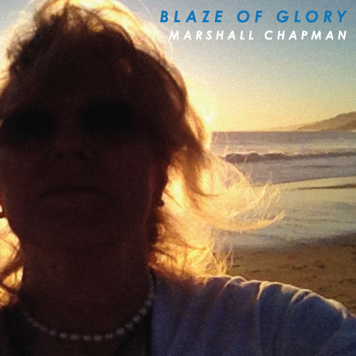 Michael Dohertys Music Log Marshall Chapman “blaze Of Glory” 2013 Cd Review 