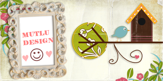 !***MUTLU DESIGN***!