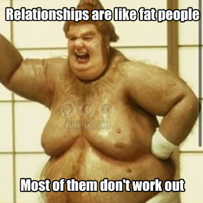 Relationships are like fat people, funny pun jokes meme