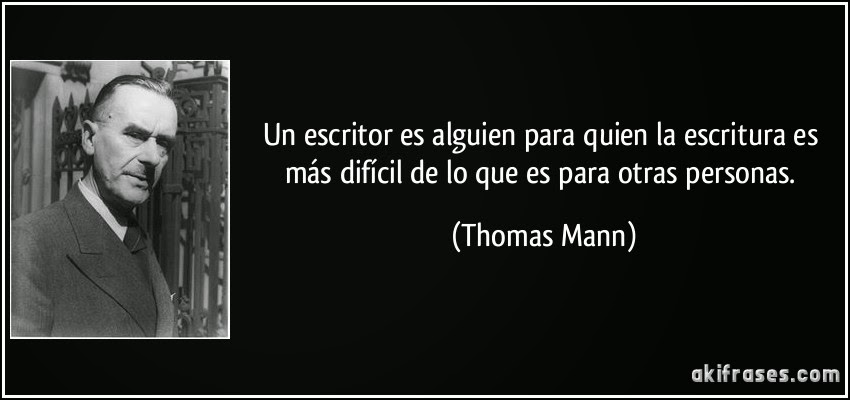 Un escritor es alguien para quién la escritura es . . .