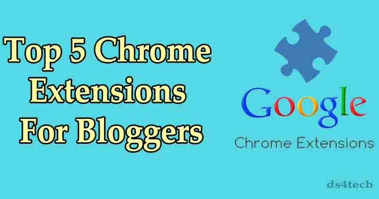 Top 5 Chrome Extensions For Bloggers